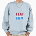 I Eat And Draft Sweatshirt - Graphic Print Men Women