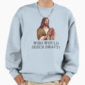 Who Would Jesus Draft Funny Nfl Sweatshirt - Unique Graphic for Adults