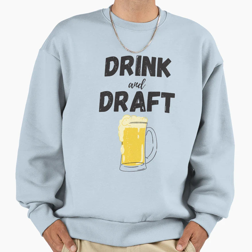Drink And Draft Funny Fantasy Sweatshirt - Fun Novelty Design Men Women