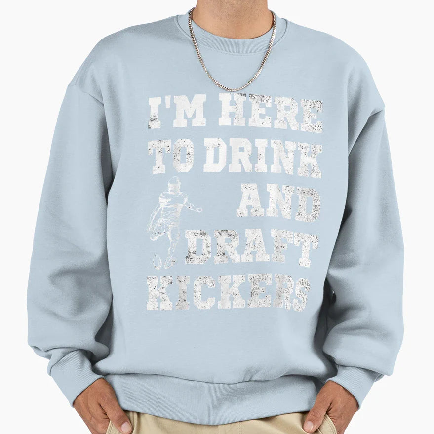 Mens Im Here To Drink And Sweatshirt - Casual Everyday Wear Men Women
