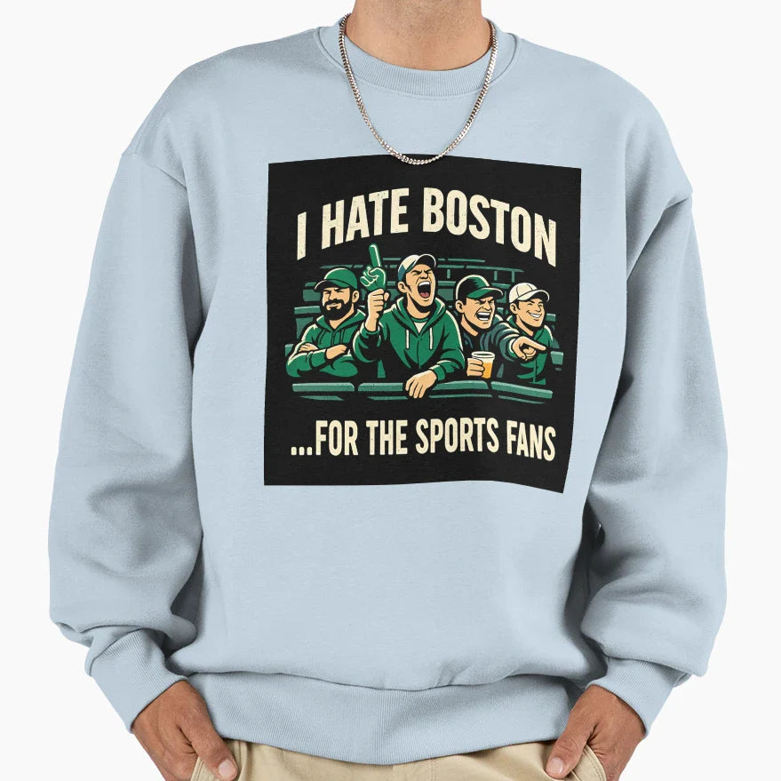 I Hate Boston Sports Fans Funny T-Shirt - Streetwear Style for Adults