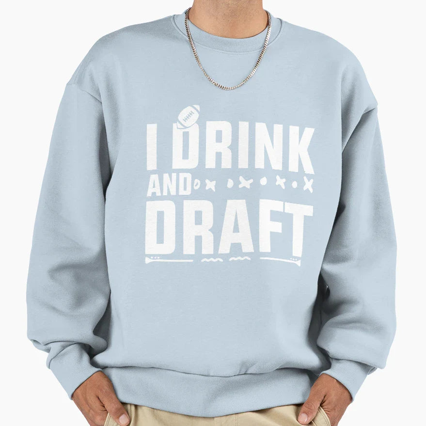 I Drink And Draft Sweatshirt - Casual Everyday Wear for Adults