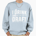 I Drink And Draft Sweatshirt - Casual Everyday Wear for Adults
