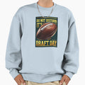 Do Not Disturb Its Draft Day Sweatshirt - Trendy Graphic Unisex