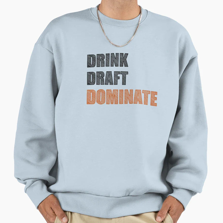 Drink Draft Dominate Sweatshirt - Aesthetic Graphic Unisex