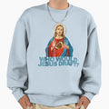 Who Would Jesus Draft Funny Fantasy Sweatshirt - Aesthetic Graphic Unisex