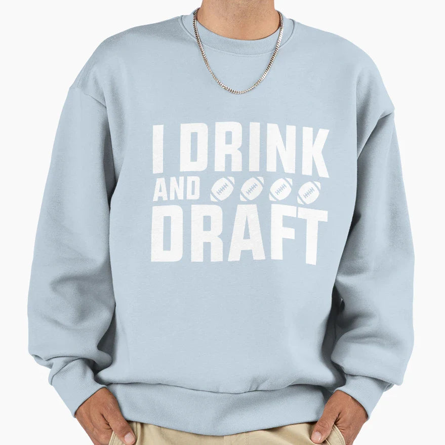I Drink And Draft Sweatshirt - Trendy Graphic Unisex