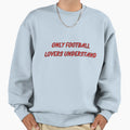 Only Football Lovers Understand Sweatshirt - Fun Novelty Design for Adults