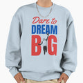American Football Dare To Dream Big Sweatshirt - Graphic Print for Adults