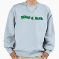 What Drag Sweatshirt - Graphic Print Unisex