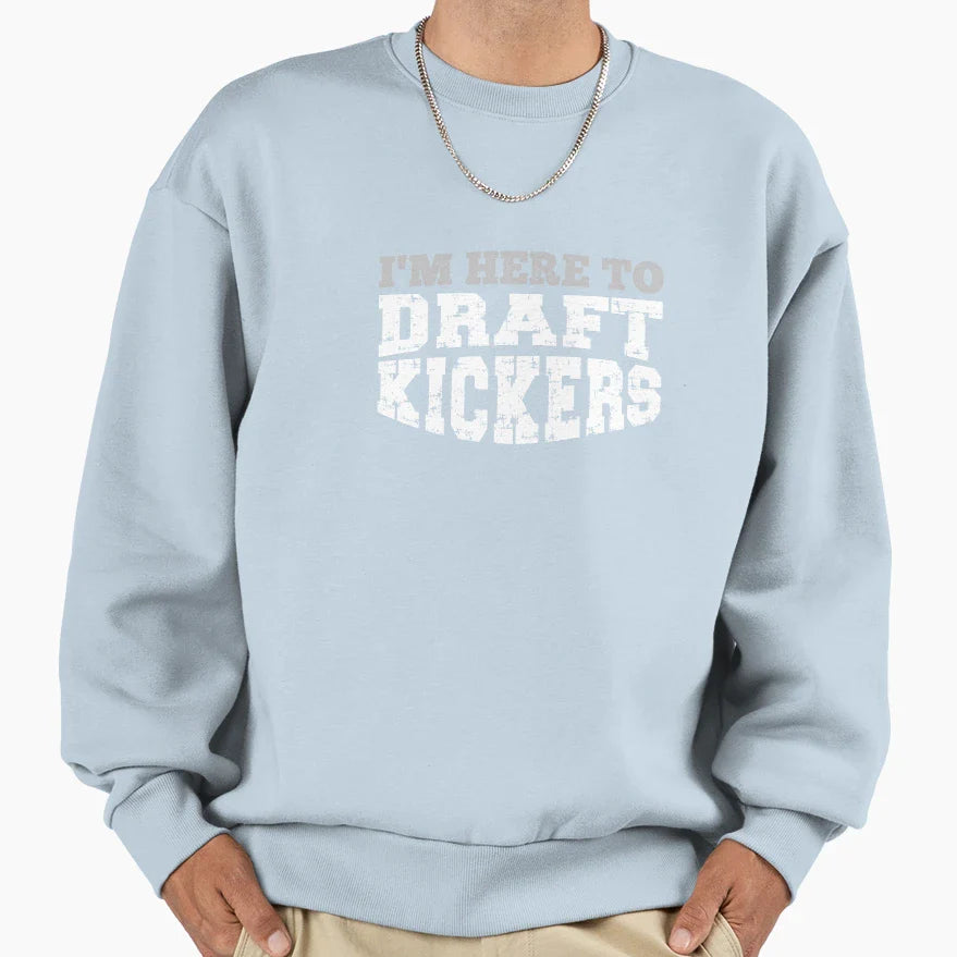 Im Here To Draft Kickers Funny Sweatshirt - Graphic Print for Adults