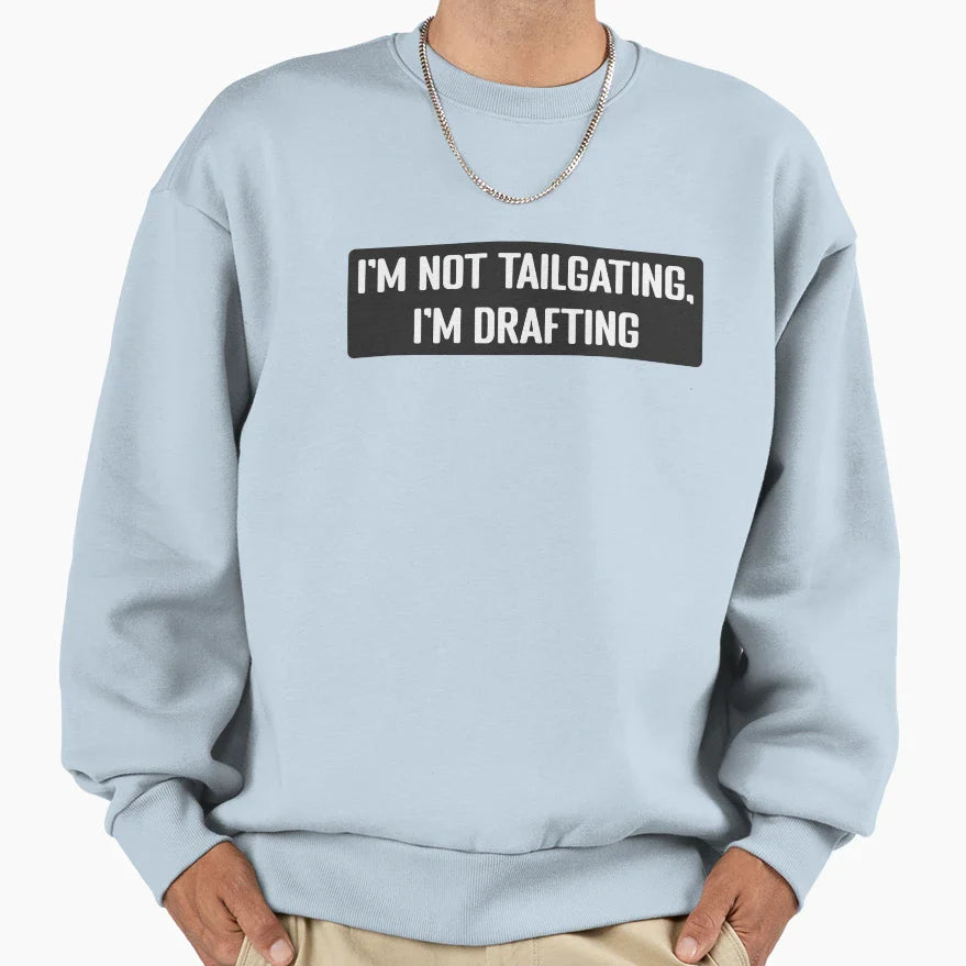 Im Not Tailgating Im Drafting Sweatshirt - Streetwear Style Men Women