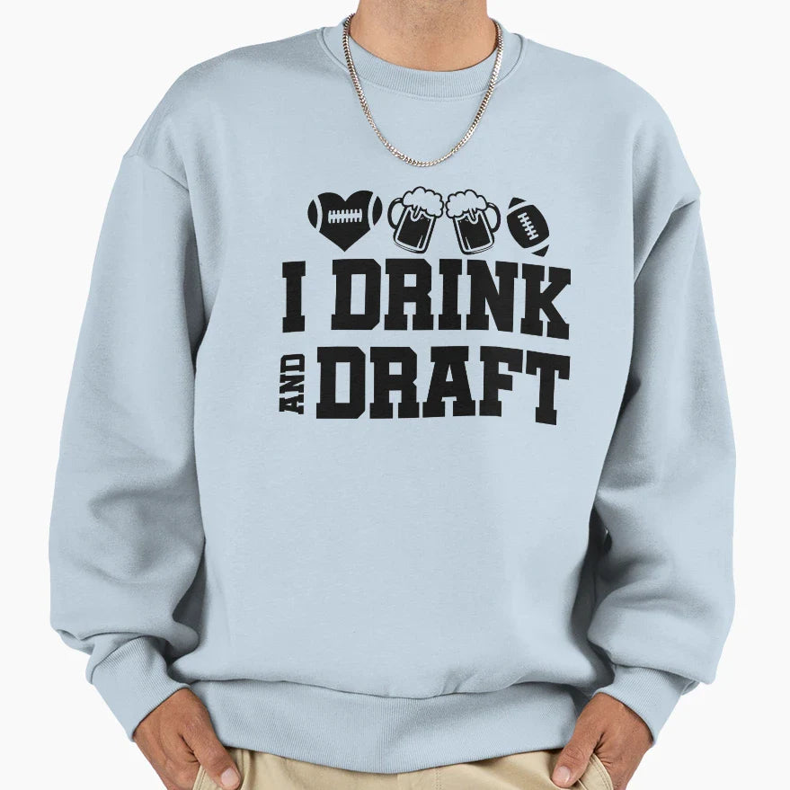 I Drink And Draft Sweatshirt - Unique Graphic Men Women