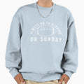 Always Go To Stadium Sunday Sweatshirt - Casual Everyday Wear Men Women