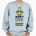 Dont Drink And Draft Fantasy Sweatshirt - Aesthetic Graphic for Adults