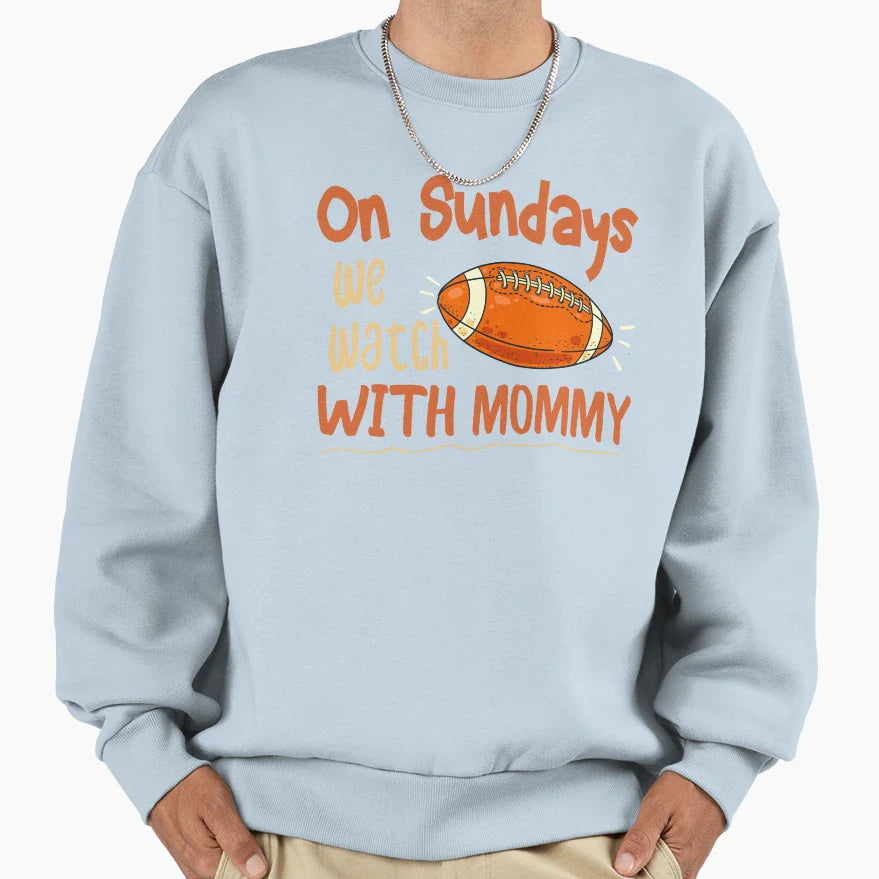 Sundays We Watch Mommy Funny Family Sweatshirt - Aesthetic Graphic Unisex