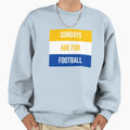 Sundays Are Football Sweatshirt - Novelty Apparel for Adults