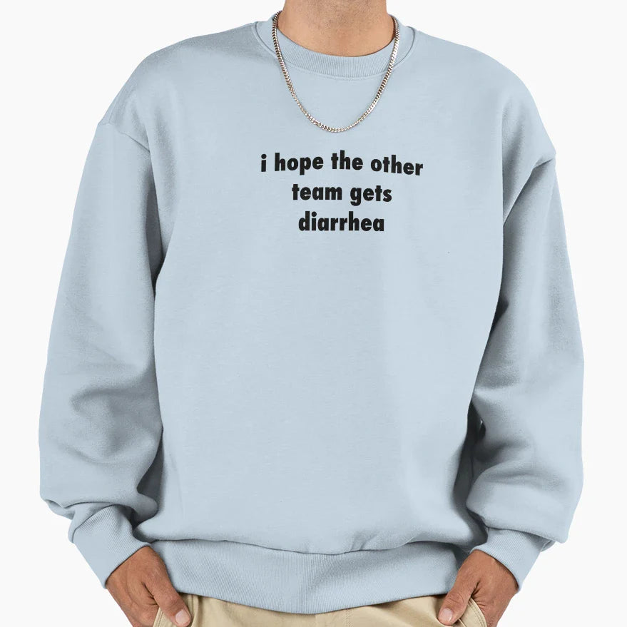 I Hope Other Team Gets Diarrhea Sweatshirt - Minimalist Print for Adults