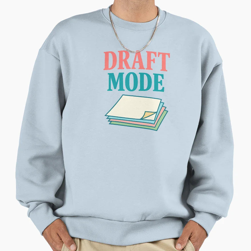 Draft Mode Writing And Creative Work Sweatshirt - Aesthetic Graphic Unisex