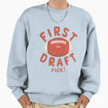 First Draft Pick Sweatshirt - Casual Everyday Wear Unisex