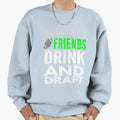 Funny Dont Let Friends Drink Sweatshirt - Fun Novelty Design for Adults