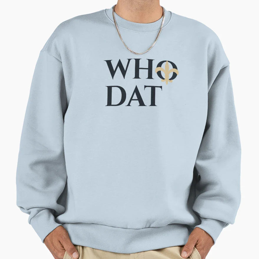Who Dat Sweatshirt - Novelty Apparel Men Women