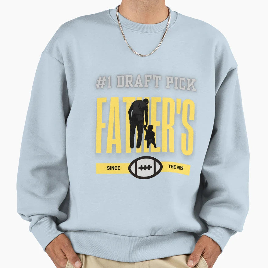 1 Draft Pick Fathers Sweatshirt - Custom Art Print Men Women