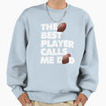 Best Football Player Calls Me Dad Sweatshirt - Novelty Apparel Men Women