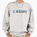 I Exist Autosexual Sweatshirt - Custom Art Print for Adults