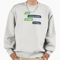 Wyd Text Message Sweatshirt - Casual Everyday Wear Unisex