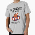 Sundays We Watch Football T-Shirt - Custom Art Print Unisex