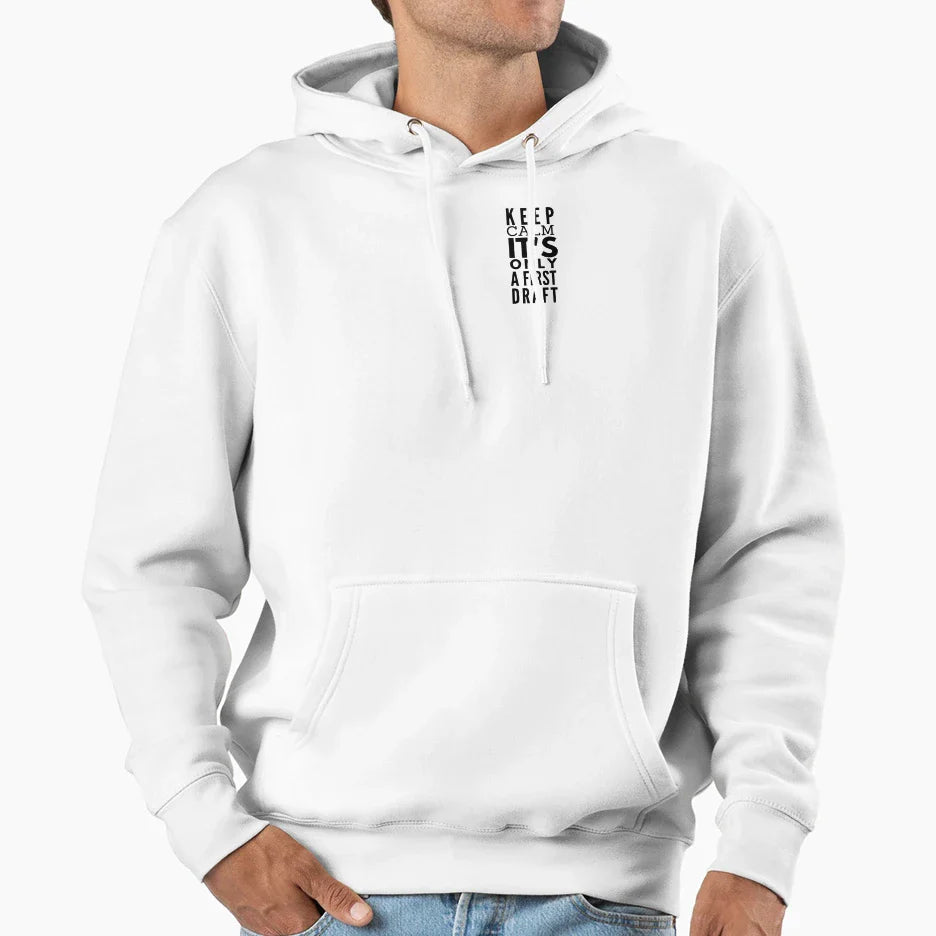 Keep Calm Its Only First Draft Hoodie - Custom Art Print Unisex
