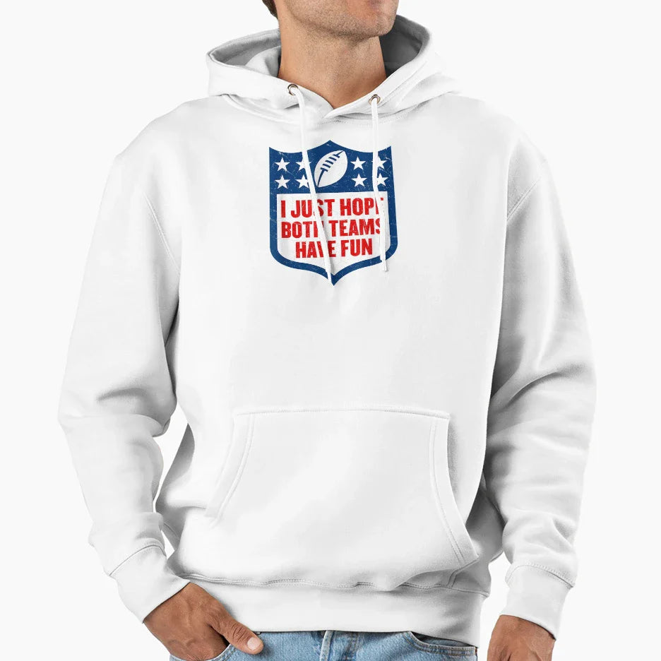 I Just Hope Both Teams Have Fun Hoodie - Minimalist Print Men Women
