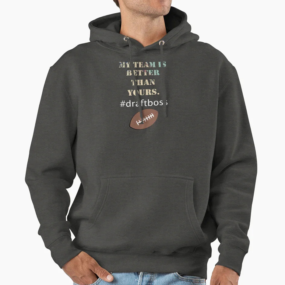 Fantasy Ledgend Funny My Team Is Better Hoodie - Unique Graphic for Adults