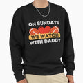 Sundays We Watch Football Daddy Sweatshirt - Streetwear Style Unisex