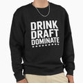 Drink Draft Dominate Stars Funny Sweatshirt - Fun Novelty Design Unisex