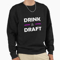 I Drink And Draft Sweatshirt - Novelty Apparel Men Women