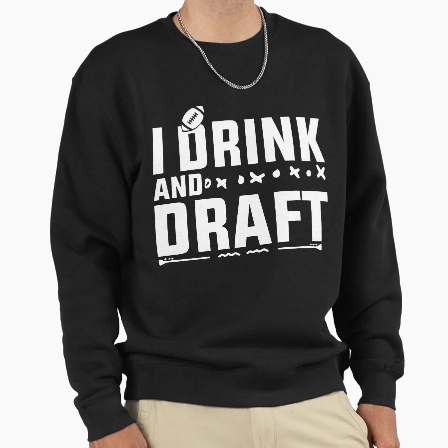 I Drink And Draft Sweatshirt - Streetwear Style Unisex