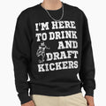 Mens Im Here To Drink And Draft Sweatshirt - Unique Graphic Men Women