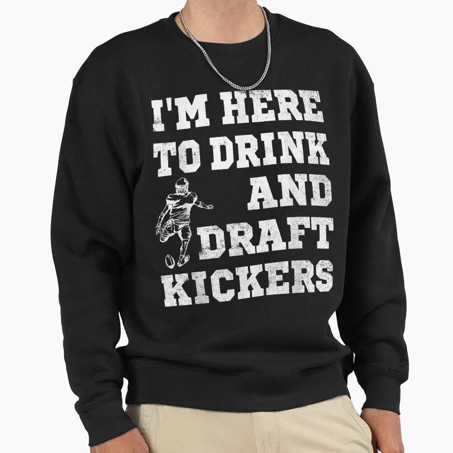 Mens Im Here To Drink And Draft Sweatshirt - Unique Graphic Men Women