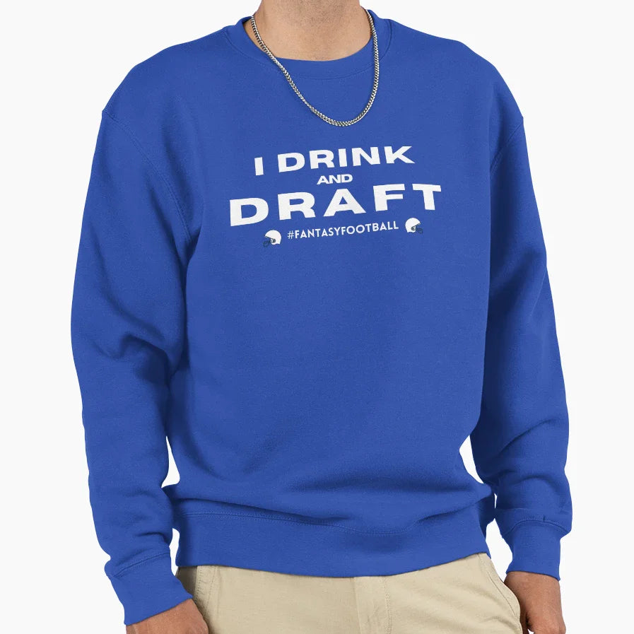 Copy I Drink And Draft Sweatshirt - Fun Novelty Design Men Women