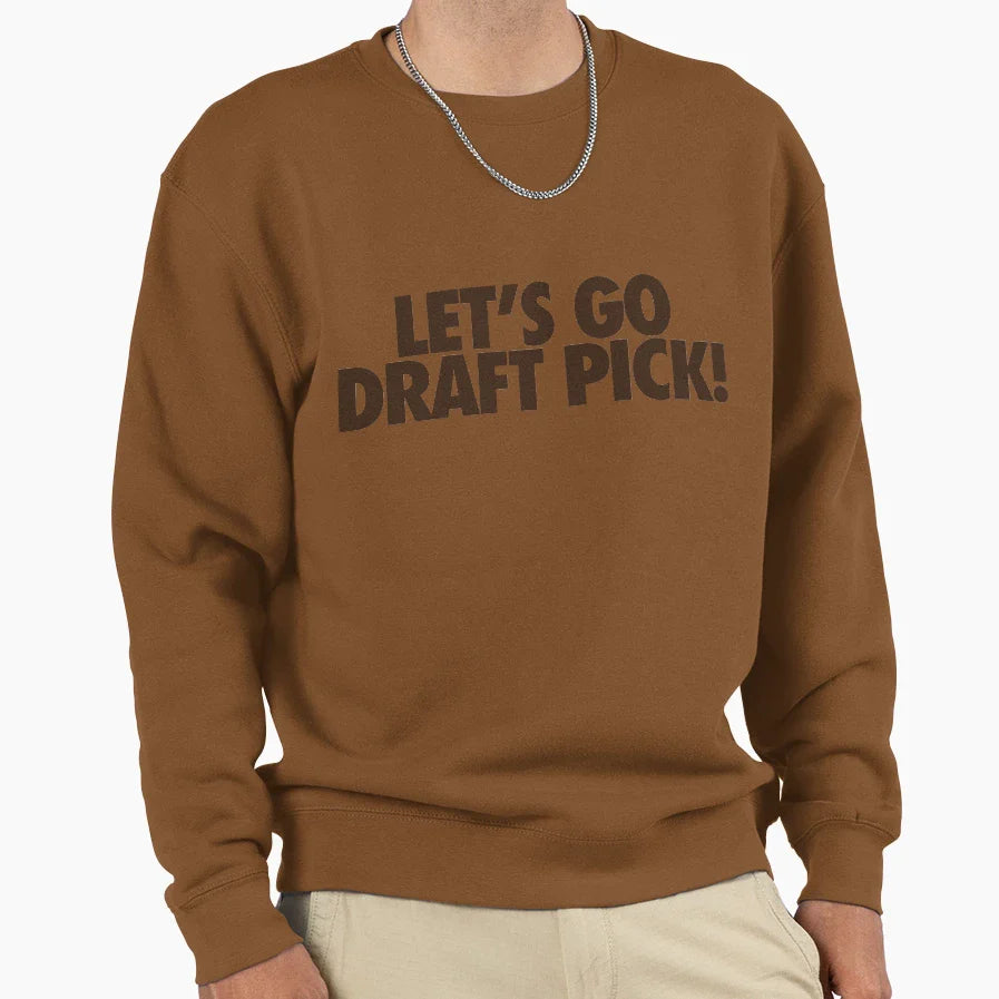 Lets Go Draft Pick Cle Brown Sweatshirt - Fun Novelty Design Men Women