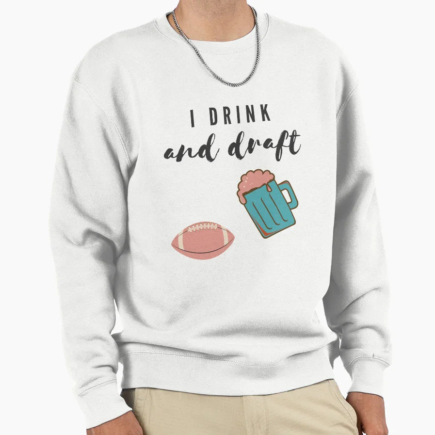 Drink And Draft Sweatshirt - Fun Novelty Design for Adults