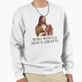 Who Would Jesus Draft Funny Nfl Sweatshirt - Fun Novelty Design for Adults