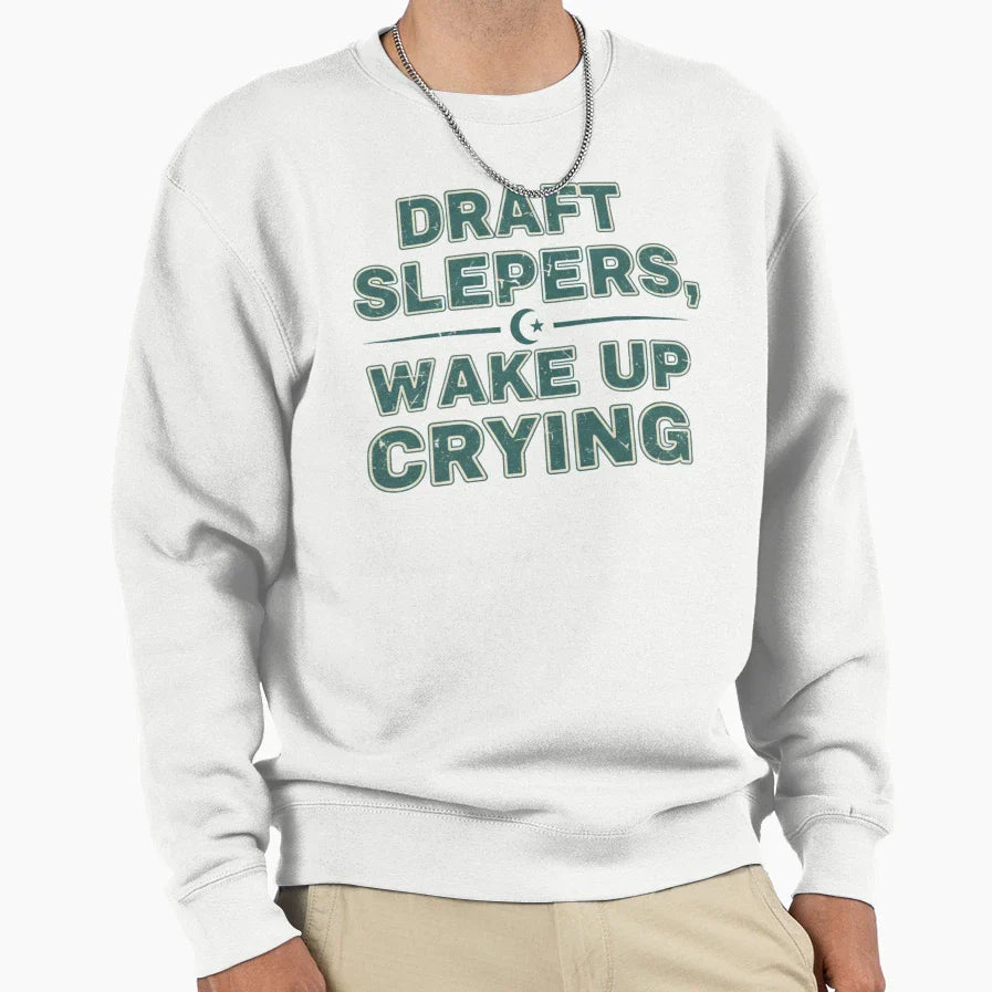 Draft Sleepers Wake Up Crying Sweatshirt - Streetwear Style Men Women