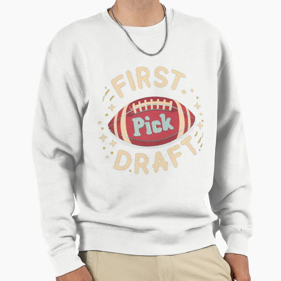First Draft Pick Sweatshirt - Streetwear Style Men Women