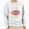 First Draft Pick Sweatshirt - Streetwear Style Men Women