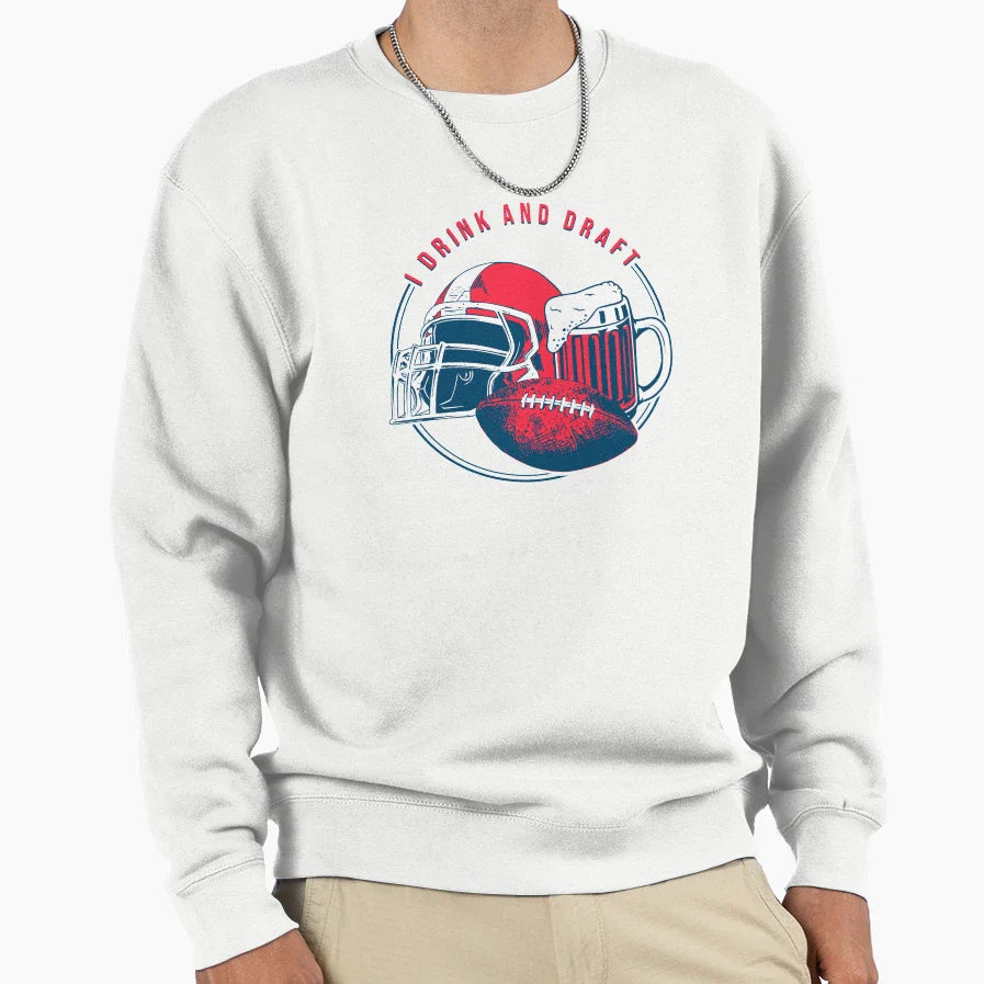 I Drink And Draft Sweatshirt - Fun Novelty Design Men Women