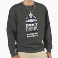 Dont Drink And Draft Fantasy Sweatshirt - Unique Graphic for Adults