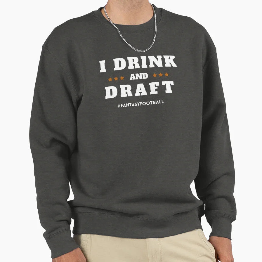 I Drink And Draft Sweatshirt - Graphic Print for Adults